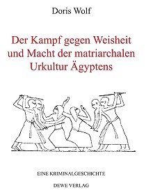 The Fight against Wisdom and Might of Egypts Primary, Matriarchal Culture